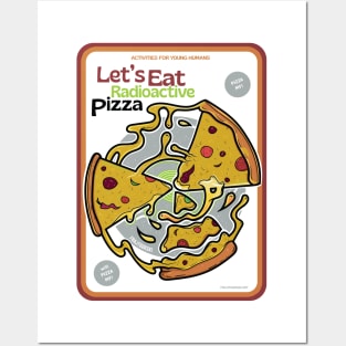 Let's Eat Radioactive Pizza Posters and Art